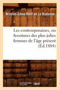 bokomslag Les Contemporaines, Ou Aventures Des Plus Jolies Femmes de l'ge Prsent (d.1884)