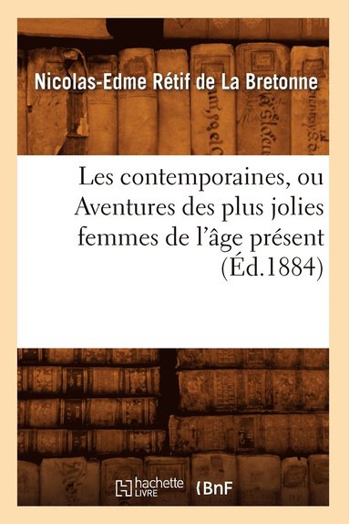 bokomslag Les Contemporaines, Ou Aventures Des Plus Jolies Femmes de l'Âge Présent (Éd.1884)