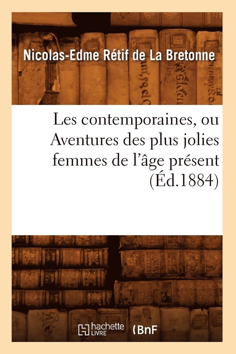 Nicolas-Edme Rétif de la Bretonne, RETIF DE LA BRETONNE N E - Les Contemporaines, Ou Aventures Des Plus Jolies Femmes de l'Âge Présent (Éd.1884), Häftad