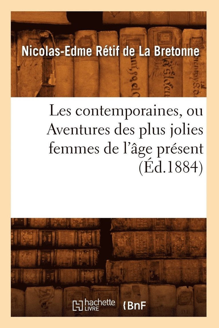 Les Contemporaines, Ou Aventures Des Plus Jolies Femmes de l'ge Prsent (d.1884) 1