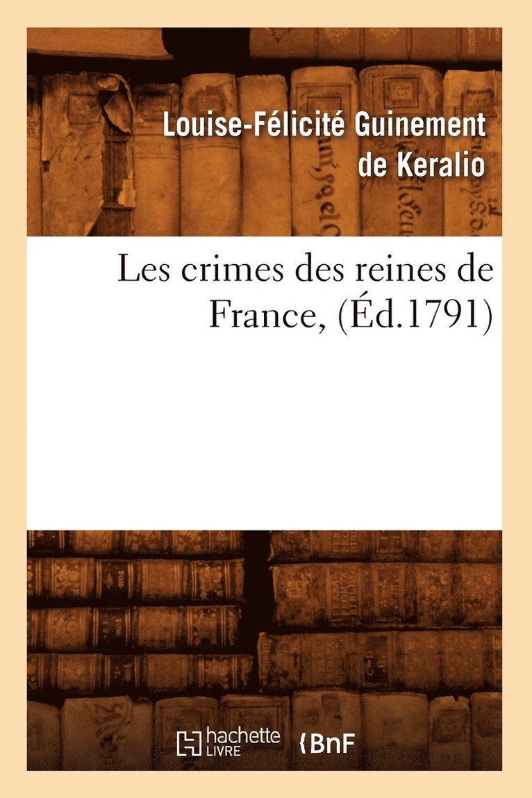 Les Crimes Des Reines de France, (Éd.1791)