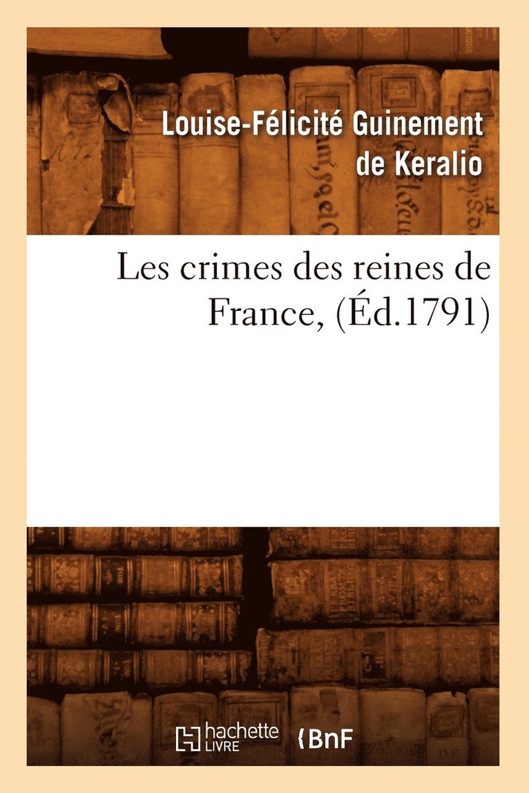 Les Crimes Des Reines de France, (d.1791) 1