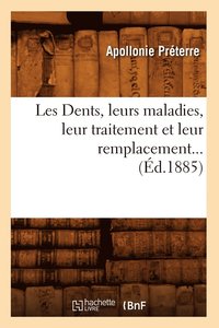 bokomslag Les Dents, Leurs Maladies, Leur Traitement Et Leur Remplacement (d.1885)