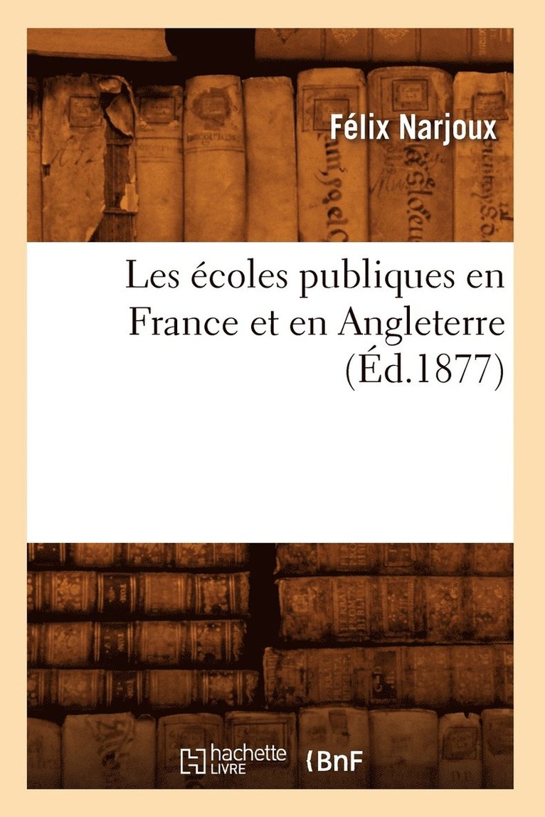 Les Écoles Publiques En France Et En Angleterre (Éd.1877)