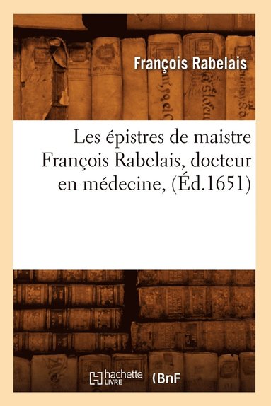 bokomslag Les pistres de Maistre Franois Rabelais, Docteur En Mdecine, (d.1651)