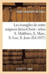 bokomslag Les Evangiles de Notre Seigneur Jesus-Christ: Selon S. Matthieu, S. Marc, S. Luc, S. Jean (Ed.1837)