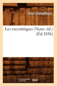 bokomslag Les Excentriques (Nouv. d.) (d.1856)