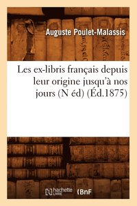 bokomslag Les ex-libris franais depuis leur origine jusqu' nos jours (N d) (d.1875)