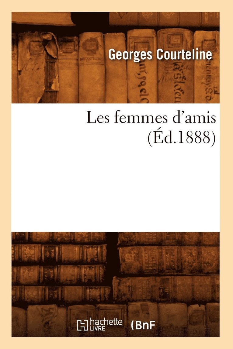 Les Femmes d'Amis (Éd.1888)