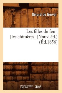 bokomslag Les Filles Du Feu: [Les Chimres] (Nouv. d.) (d.1856)