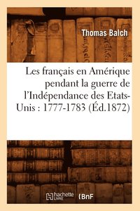 bokomslag Les Franais En Amrique Pendant La Guerre de l'Indpendance Des Etats-Unis: 1777-1783 (d.1872)