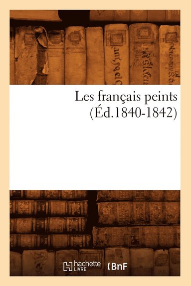 bokomslag Les Franais Peints (d.1840-1842)