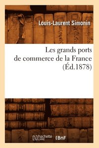 bokomslag Les Grands Ports de Commerce de la France (d.1878)