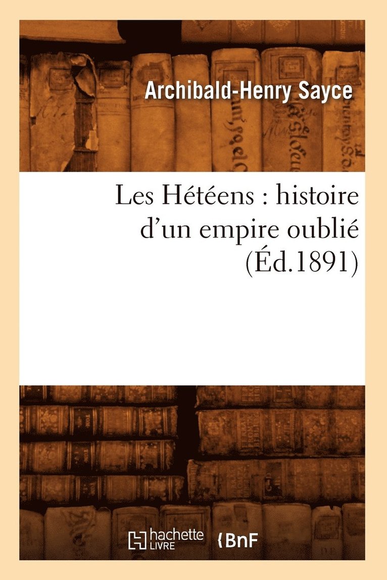 Les Htens: Histoire d'Un Empire Oubli (d.1891) 1