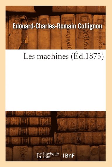 bokomslag Les Machines (Éd.1873)