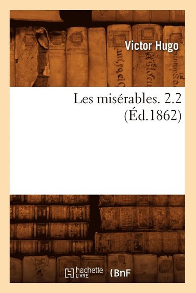 bokomslag Les Misérables. 2.2 (Éd.1862)
