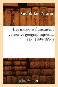bokomslag Les Missions Franaises: Causeries Gographiques (d.1894-1896)