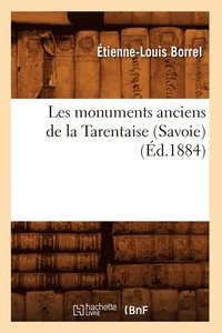 bokomslag Les Monuments Anciens de la Tarentaise (Savoie) (d.1884)