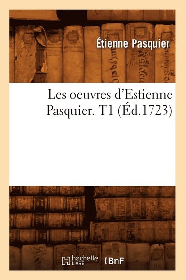 bokomslag Les Oeuvres d'Estienne Pasquier. T1 (d.1723)