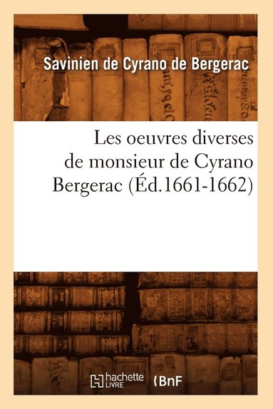 bokomslag Les Oeuvres Diverses de Monsieur de Cyrano Bergerac (d.1661-1662)