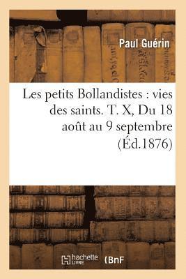 bokomslag Les Petits Bollandistes: Vies Des Saints. T. X, Du 18 Aot Au 9 Septembre (d.1876)