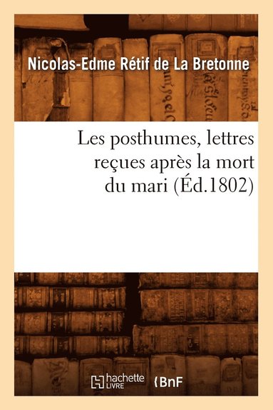 bokomslag Les Posthumes, Lettres Reues Aprs La Mort Du Mari (d.1802)