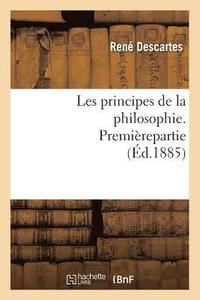 bokomslag Les Principes de la Philosophie. Premirepartie (d.1885)
