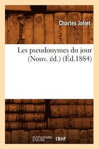 bokomslag Les Pseudonymes Du Jour (Nouv. d.) (d.1884)