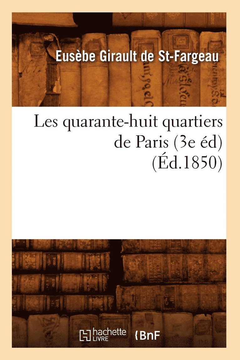 Les Quarante-Huit Quartiers de Paris (3e d) (d.1850) 1