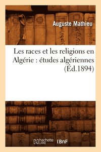 bokomslag Les Races Et Les Religions En Algrie: tudes Algriennes (d.1894)