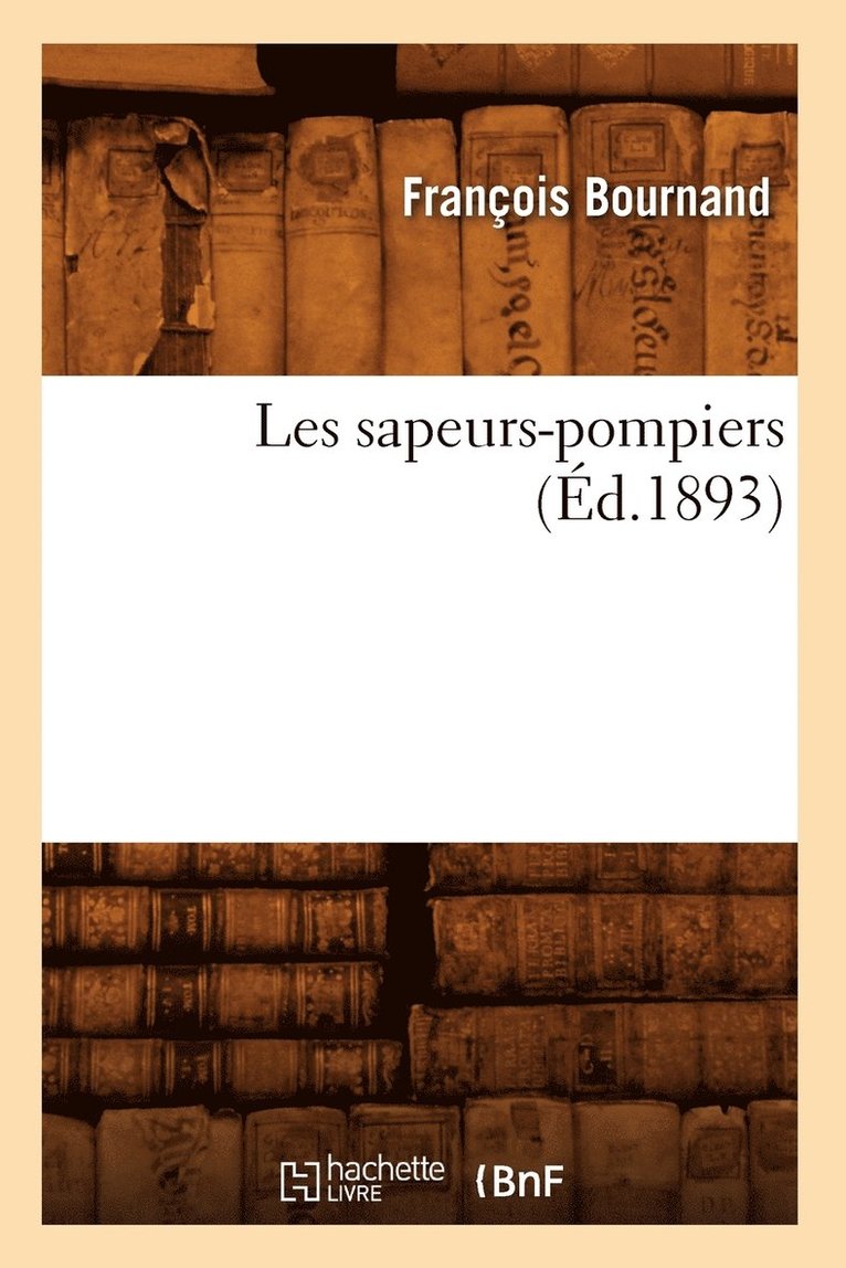 Les Sapeurs-Pompiers (Éd.1893)