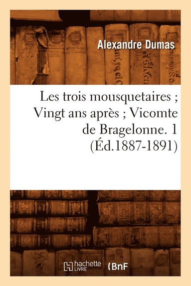 bokomslag Les Trois Mousquetaires Vingt ANS Après Vicomte de Bragelonne. 1 (Éd.1887-1891)