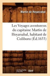 bokomslag Les Voyages Aventureux Du Capitaine Martin de Hoyarsabal, Habitant de Culiburu, (d.1633)