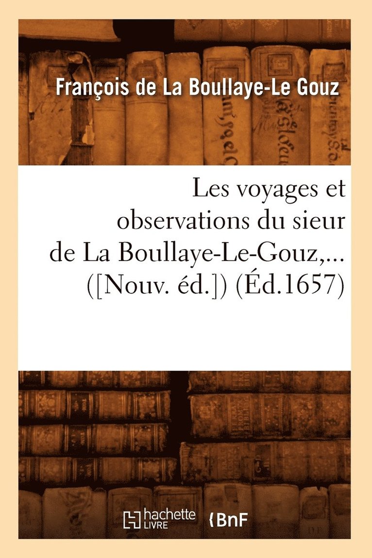 Les Voyages Et Observations Du Sieur de la Boullaye-Le-Gouz (d.1657) 1