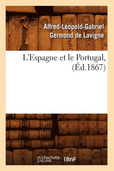 bokomslag L'Espagne Et Le Portugal, (Ed.1867)