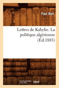 bokomslag Lettres de Kabylie. La Politique Algrienne (d.1885)