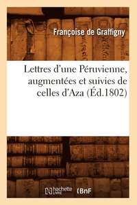 bokomslag Lettres d'Une Pruvienne, Augmentes Et Suivies de Celles d'Aza (d.1802)