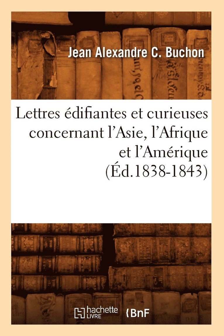 Lettres difiantes Et Curieuses Concernant l'Asie, l'Afrique Et l'Amrique (d.1838-1843) 1