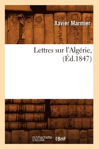 bokomslag Lettres Sur l'Algérie, (Éd.1847)