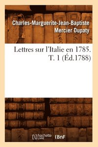 bokomslag Lettres Sur l'Italie En 1785. T. 1 (d.1788)