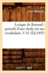bokomslag Lexique de Ronsard: Prcd d'Une tude Sur Son Vocabulaire. V 83 (d.1895)