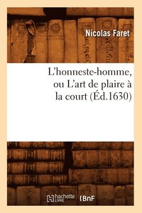 bokomslag L'Honneste-Homme, Ou l'Art de Plaire  La Court (d.1630)