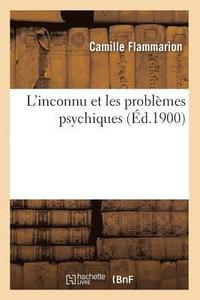 bokomslag L'Inconnu Et Les Problmes Psychiques (d.1900)