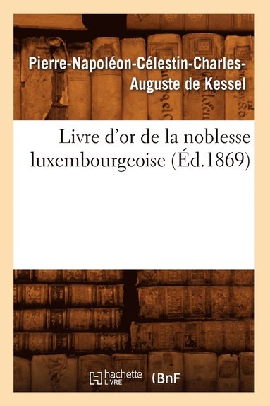 bokomslag Livre d'Or de la Noblesse Luxembourgeoise, (d.1869)