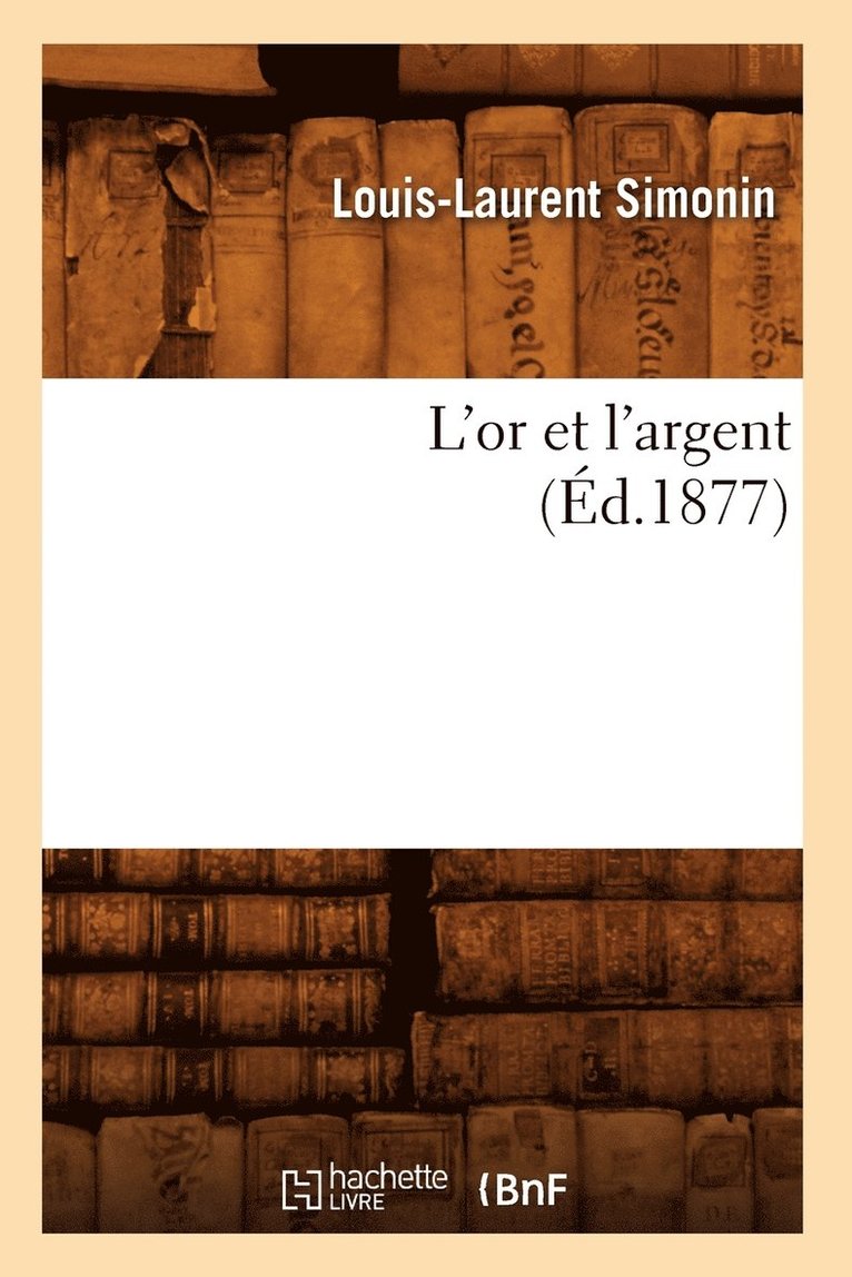 Louis-Laurent Simonin, SIMONIN L L - L'Or Et l'Argent (Éd.1877), Häftad