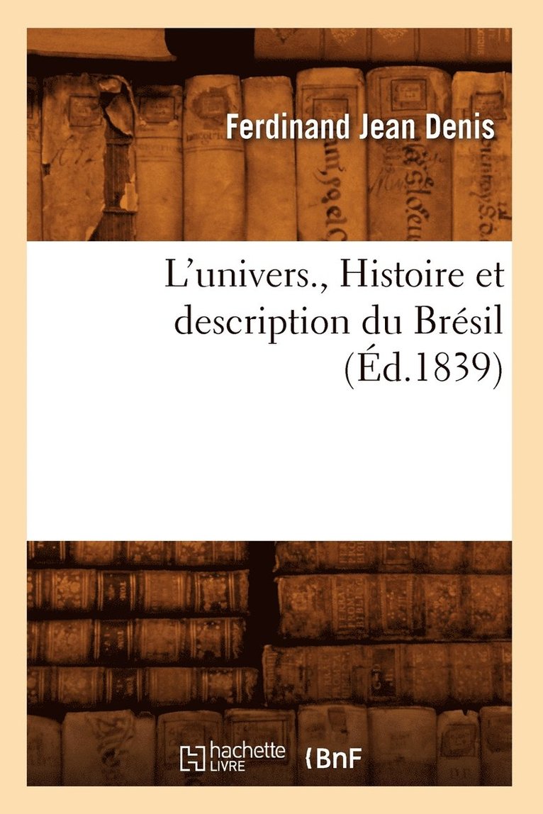 L'Univers., Histoire Et Description Du Brésil (Éd.1839)