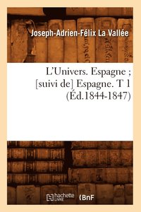 bokomslag L'Univers. Espagne [Suivi De] Espagne. T 1 (d.1844-1847)