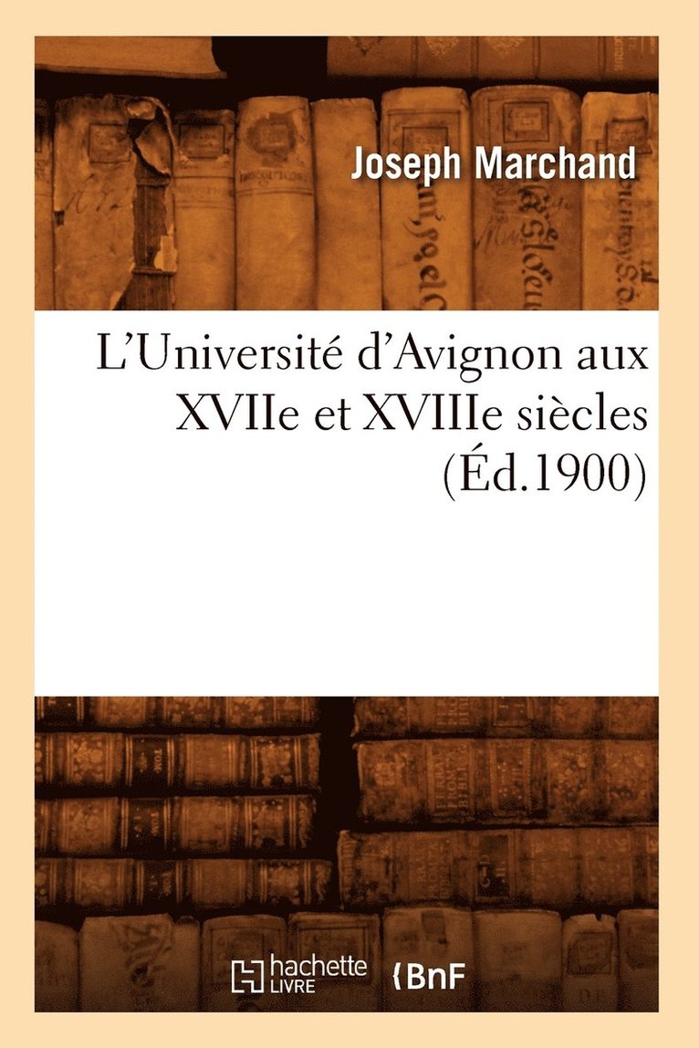 L'Universit d'Avignon Aux Xviie Et Xviiie Sicles (d.1900) 1