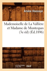 bokomslag Mademoiselle de la Vallire Et Madame de Montespan (3e d) (d.1896)