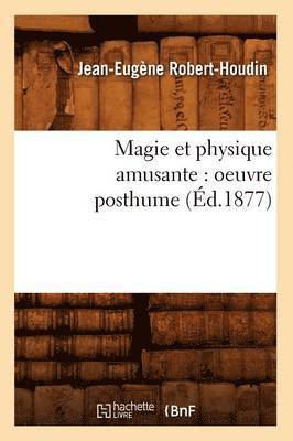 bokomslag Magie Et Physique Amusante: Oeuvre Posthume (d.1877)